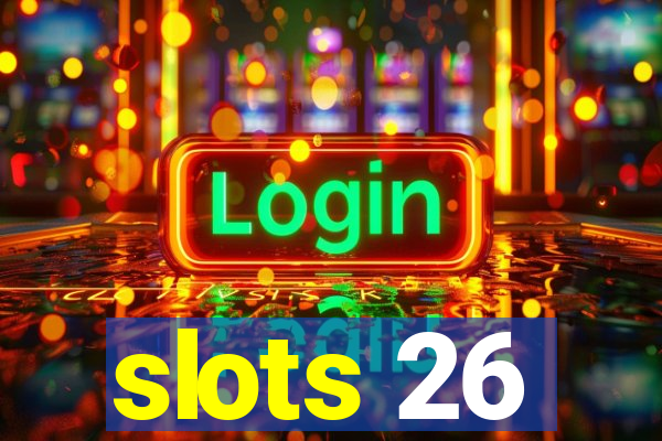 slots 26